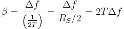 \beta = \frac{\Delta f}{\left(\frac{1}{2T}\right)} = \frac{\Delta f}{R_S/2} = 2T\Delta f