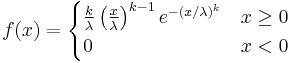 f(x)=\begin{cases}
\frac{k}{\lambda}\left(\frac{x}{\lambda}\right)^{k-1}e^{-(x/\lambda)^{k}} & x\geq0\\
0 & x<0\end{cases}