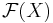 \mathcal{F}(X)