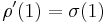 \rho'(1)=\sigma(1)