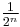 \textstyle \frac{1}{2^n}