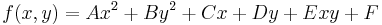  f(x,y) = A x^2 %2B B y^2 %2B C x %2B D y %2B E x y %2B F \,\!