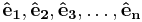 \mathbf{\hat{e}_1}, \mathbf{\hat{e}_2}, \mathbf{\hat{e}_3}, \dots , \mathbf{\hat{e}_n}