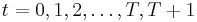 t=0,1,2,\ldots,T,T%2B1