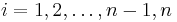 i = 1, 2, \ldots, n-1, n