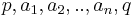 p, a_1, a_2, .., a_n, q