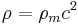 \! \rho = \rho_mc^2