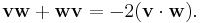  \mathbf{v}\mathbf{w} %2B \mathbf{w}\mathbf{v} = -2 (\mathbf{v}\cdot \mathbf{w}).\!