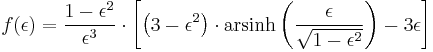 f(\epsilon) = \frac{1 - \epsilon^2}{\epsilon^3} \cdot \left[ \left(3-\epsilon^2 \right) \cdot \mathrm{arsinh} \left(\frac{\epsilon}{\sqrt{1-\epsilon^2}} \right) -3 \epsilon \right]