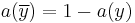 a(\overline{y})=1-a(y)