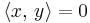 \langle x,\,y \rangle = 0