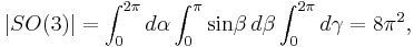 
    |SO(3)| = \int_{0}^{2\pi} d\alpha \int_{0}^{\pi} \sin\!\beta\, d\beta \int_{0}^{2\pi} d\gamma = 8\pi^2,
