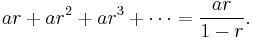 ar%2Bar^2%2Bar^3%2B\cdots = \frac{ar}{1-r}.