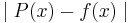 \mid P(x)-f(x)\mid