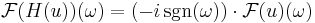 
\mathcal{F}(H(u))(\omega) = (-i\,\operatorname{sgn}(\omega))\cdot \mathcal{F}(u)(\omega)\,
