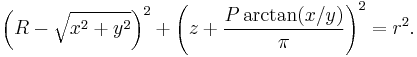 \left(R - \sqrt{x^2 %2B y^2}\right)^2 %2B \left(z %2B {P \arctan(x/y) \over \pi}\right)^2 = r^2.