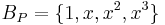  B_P = \{  1,  x,  x^2,  x^3 \} 