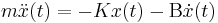  m \ddot{{x}}(t) = - K x(t) - \Beta \dot{x}(t)