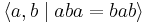 \langle a, b \mid aba = bab \rangle