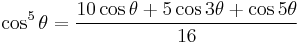 \cos^5\theta = \frac{10 \cos\theta %2B 5 \cos 3\theta %2B \cos 5\theta}{16}\!