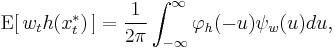 
    \operatorname{E}[\,w_th(x^*_t)\,] = \frac{1}{2\pi} \int_{-\infty}^\infty \varphi_h(-u)\psi_w(u)du,
  