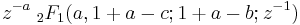  z^{-a}\;_2F_1(a,1%2Ba-c;1%2Ba-b; z^{-1})