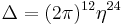 \Delta=(2\pi)^{12}\eta^{24}