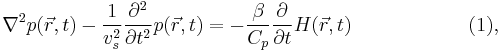 \nabla^2p(\vec{r},t)-\frac{1}{v_s^2}\frac{\partial^2}{\partial{t^2}}p(\vec{r},t)=-\frac{\beta}{C_p}\frac{\partial}{\partial t}H(\vec{r},t) \qquad \qquad \quad \quad (1), 