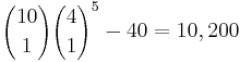 {10 \choose 1}{4 \choose 1}^5 - 40 = 10,200