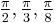 \tfrac{\pi}{2}, \tfrac{\pi}{3}, \tfrac{\pi}{8}