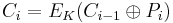 C_i = E_K(C_{i-1} \oplus P_i)