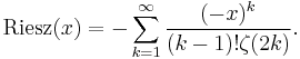 {\rm Riesz}(x) = -\sum_{k=1}^\infty \frac{(-x)^k}{(k-1)! \zeta(2k)}.