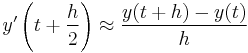  y'\left(t%2B\frac{h}{2}\right) \approx \frac{y(t%2Bh) - y(t)}{h} 