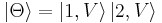  \left|\Theta\right\rang = \left|1,V\right\rang \left|2,V\right\rang 