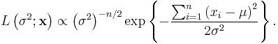 L\left(\sigma^2;\mathbf{x}\right)\propto \left(\sigma^2\right)^{-n/2} \exp\left\{-\frac{\sum_{i=1}^n \left(x_i-\mu\right)^2}{2\sigma^2}\right\}.