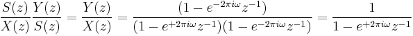 \frac{S(z)}{X(z)} \frac{Y(z)}{S(z)} = \frac{Y(z)}{X(z)} = \frac{(1 - e^{-2 \pi i \omega}z^{-1})}{(1 - e^{%2B2 \pi i \omega} z^{-1})(1 - e^{-2 \pi i \omega} z^{-1})} = \frac{1}{1 - e^{%2B2 \pi i \omega} z^{-1}}