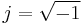 j = \sqrt{-1}