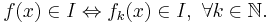 f(x)\in I \Leftrightarrow f_k(x)\in I, ~ \forall k\in \mathbb{N}.