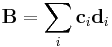  \mathbf{B}=\sum _i \mathbf{c}_i\mathbf{d}_i 
