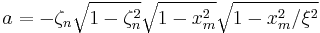 a=-\zeta_n\sqrt{1-\zeta_n^2}\sqrt{1-x_m^2}\sqrt{1-x_m^2/\xi^2}