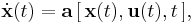  \dot{\textbf{x}}(t) = \textbf{a}\,[\,\textbf{x}(t),\textbf{u}(t),t\,],