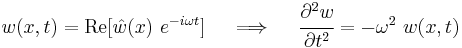 
   w(x,t) = \text{Re}[\hat{w}(x)~e^{-i\omega t}] \quad \implies \quad \cfrac{\partial^2 w}{\partial t^2} = -\omega^2~w(x,t)
 