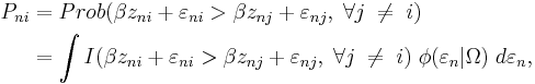  
\begin{align}
P_{ni} & = Prob(\beta z_{ni}%2B\varepsilon_{ni} > \beta z_{nj} %2B \varepsilon_{nj}, \; \forall j \; \ne \; i) \\
       & = \int I(\beta z_{ni}%2B\varepsilon_{ni} > \beta z_{nj} %2B \varepsilon_{nj}, \; \forall j \; \ne \; i) \; \phi(\varepsilon_n | \Omega) \;d \varepsilon_n,
\end{align} 
