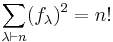  \sum_{\lambda \vdash n} (f_\lambda)^2 = n!