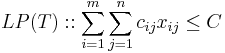 LP(T)::\sum_{i=1}^{m} \sum_{j=1}^n c_{ij} x_{ij} \le C 