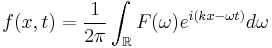 f(x,t) = \frac{1}{2\pi} \int_{\mathbb{R}} F(\omega) e^{i(kx - \omega t)} d\omega