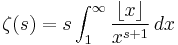 \zeta(s)=s\int_1^\infty \frac{\lfloor x\rfloor}{x^{s%2B1}}\,dx