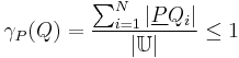 
\gamma_{P}(Q) =  \frac{\sum_{i=1}^N \left | {\underline P}Q_i \right |} {\left | \mathbb{U} \right |} \leq 1
