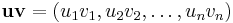 \bold{uv}=(u_1v_1,u_2v_2,\ldots,u_nv_n) \, 