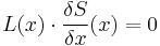 L(x)\cdot\frac{\delta S}{\delta x}(x)=0